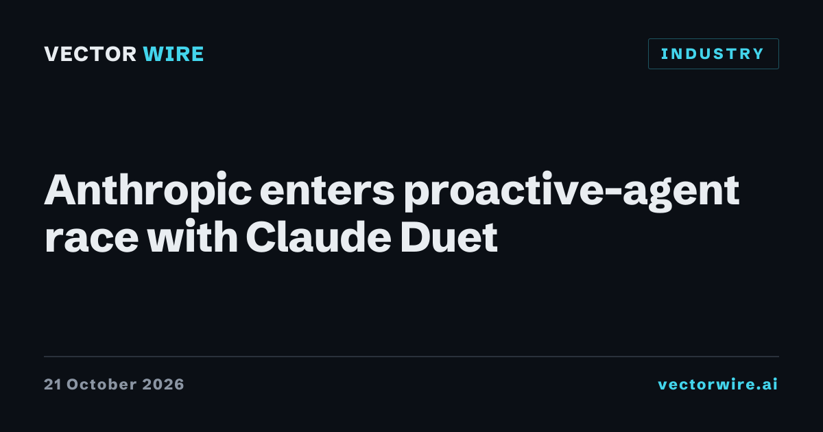 Anthropic发布Claude Duet：主动盯着你的邮件日程，但只开放候补名单